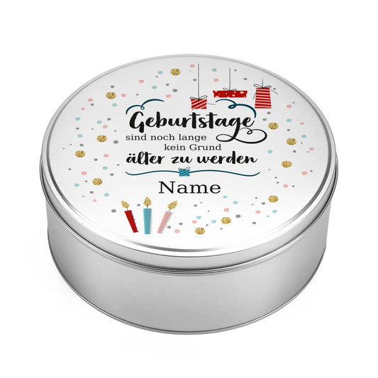Geschenkdose - Geburtstage sind kein Grund älter zu werden