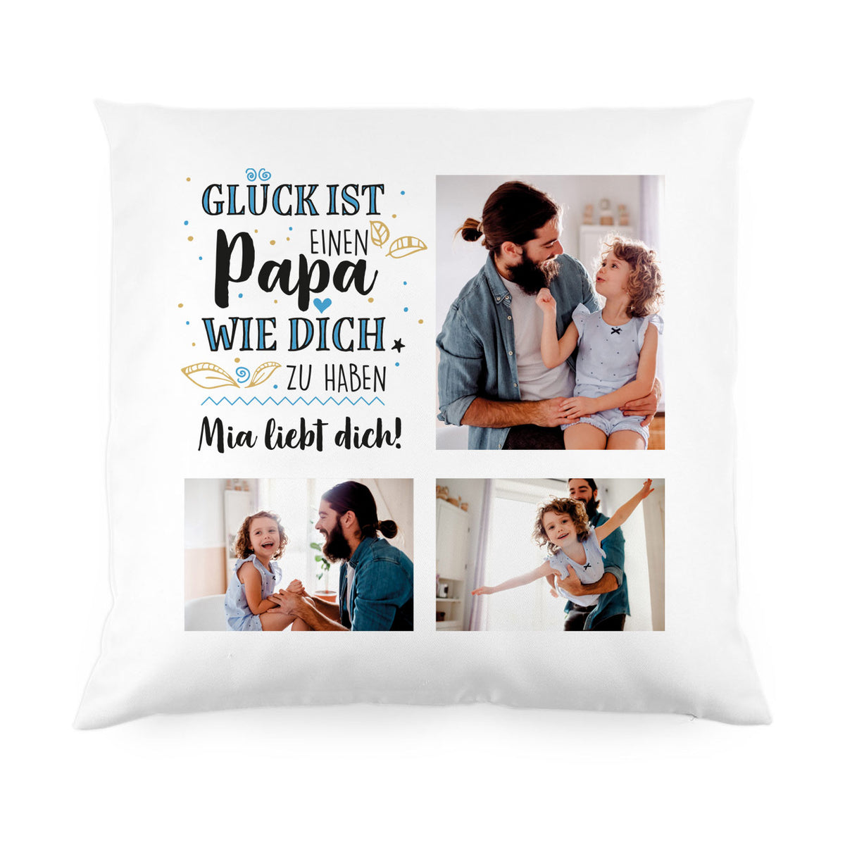 Glück ist, einen Papa wie dich zu haben - Kissen mit 3 Fotos und Spruch bedruckt